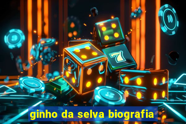 ginho da selva biografia